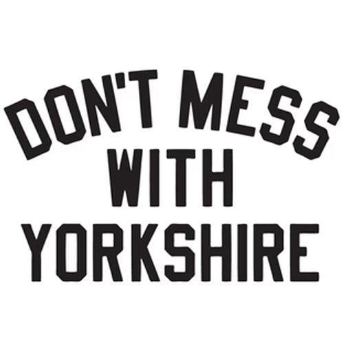 Don't Mess With Yorkshire
