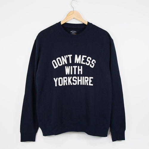 Don't Mess With Yorkshire - Classic Crewneck Sweatshirt - Navy