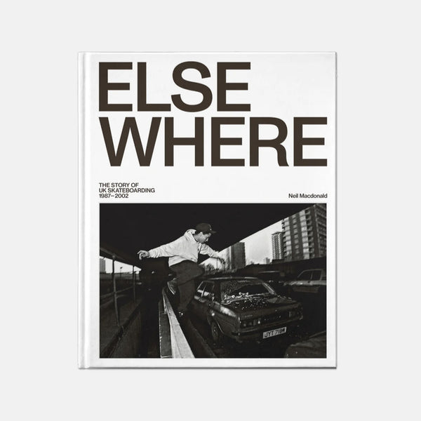 Elsewhere - The Story of UK Skateboarding 1987 - 2002