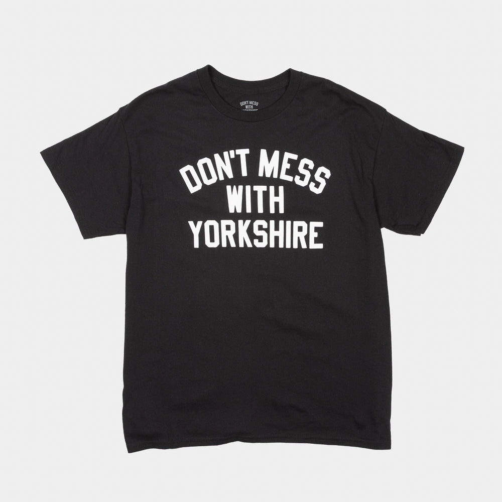 Black T-Shirt With White Don't Mess With Yorkshire Print