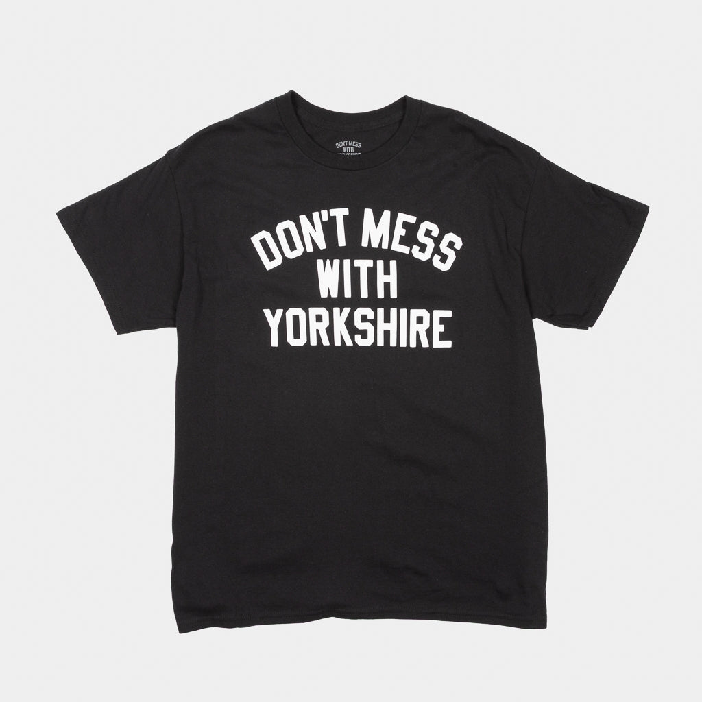 Black T-Shirt With White Don't Mess With Yorkshire Print