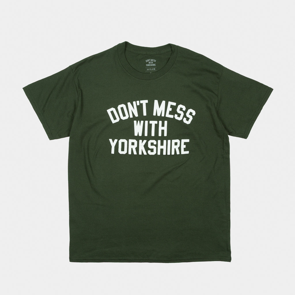 Bottle Green T-Shirt With Bold White Don't Mess With Yorkshire Print On The Chest