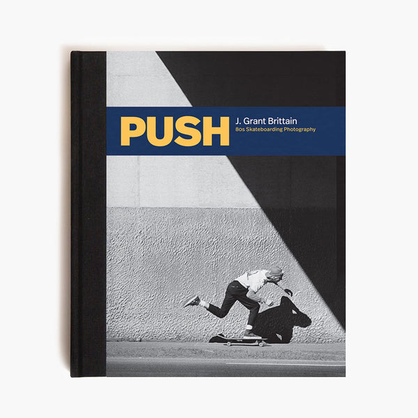 PUSH - J. Grant Brittain - 80's Skateboard Photography Book