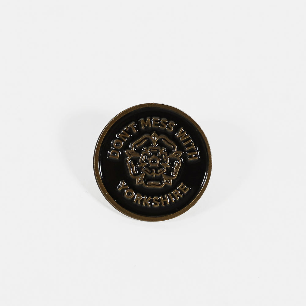 Don't Mess With Yorkshire Black Rose Pin Badge