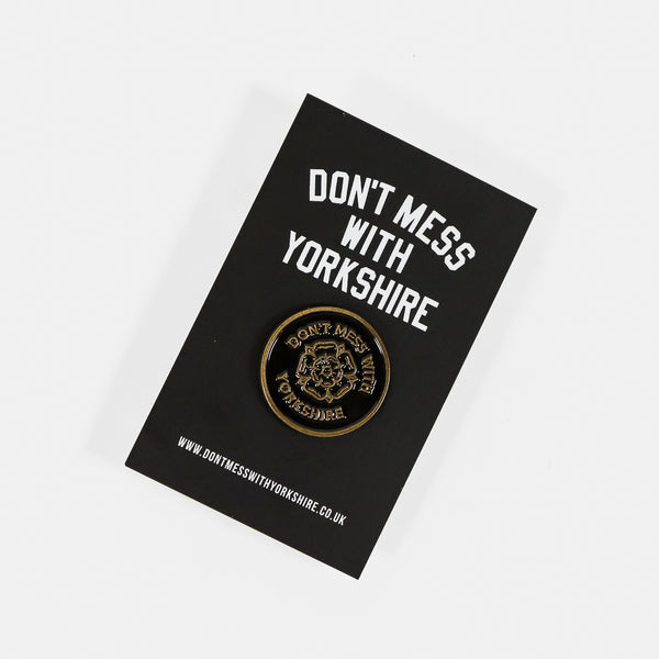Don't Mess With Yorkshire - Rose Pin Badge - Black